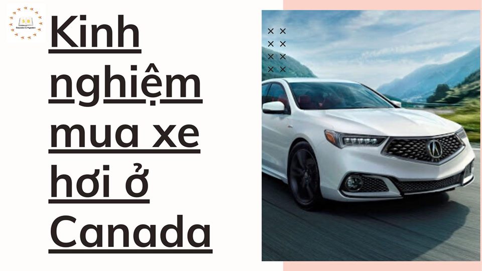 Kinh nghiệm khi bạn mua xe ở Canada (phần 2)