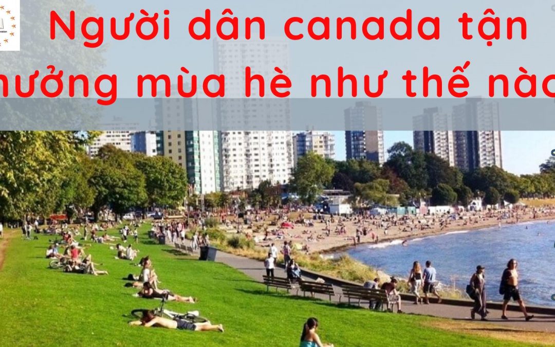 Người dân Canada tận hưởng mùa hè như thế nào?