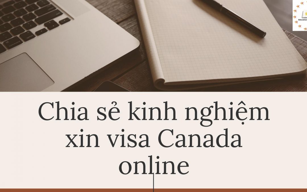 Chia sẻ kinh nghiệm chi tiết xin visa Canada online  2020