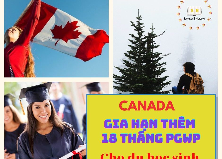 Canada gia hạn thêm 18 tháng PGWP cho du học sinh